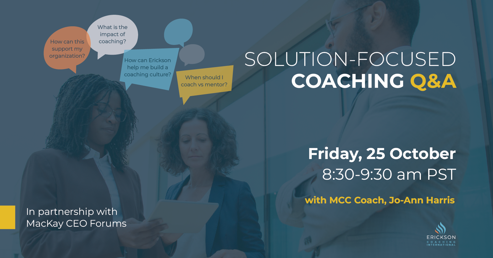 EXCLUSIVE TO MACKAY CEO FORUMS MEMBERS & CHAIRS: Solution-Focused Coaching Q&A