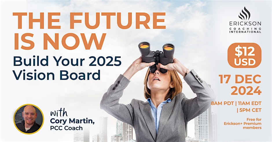 The Future is Now: Build Your 2025 Vision Board | Erickson Coaching International Virtual Event