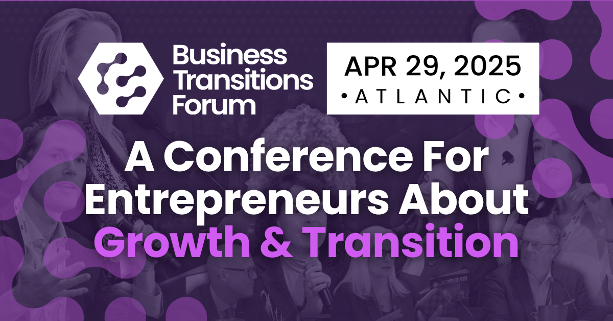 Atlantic Conference – Entrepreneurs Growth & Transition | Business Transition Forums