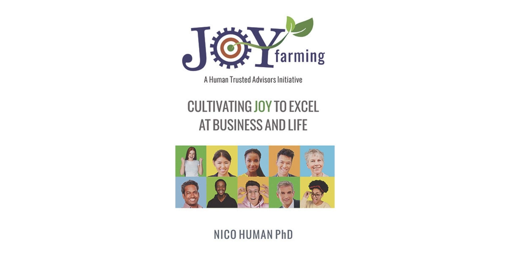 Joy Farming: Cultivating Joy to Excel at Business and Life by Nico Human PhD