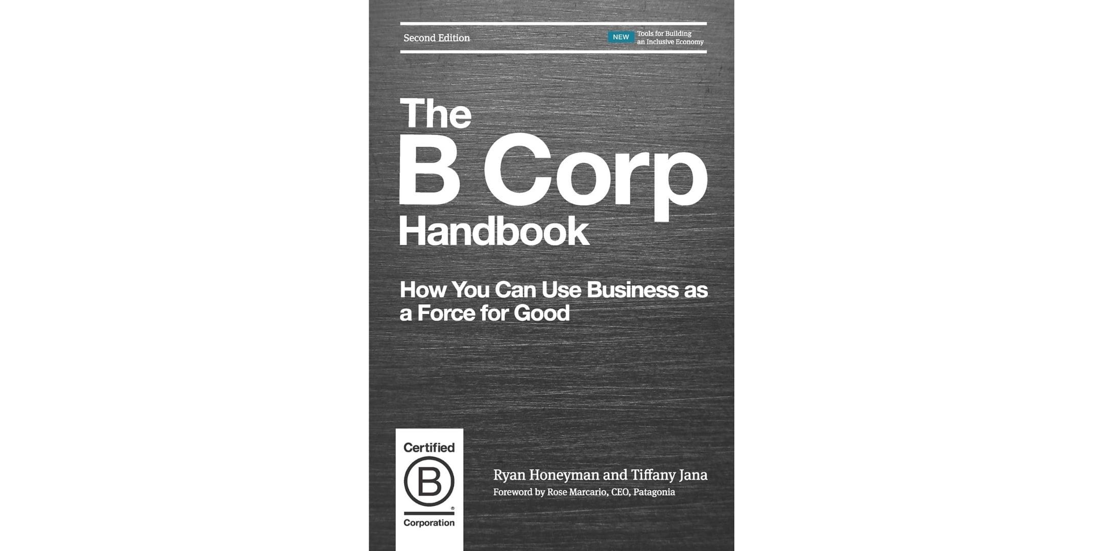 The B Corp Handbook: How You Can Use Business as a Force for Good by Ryan Honeyman and Tiffany Jana